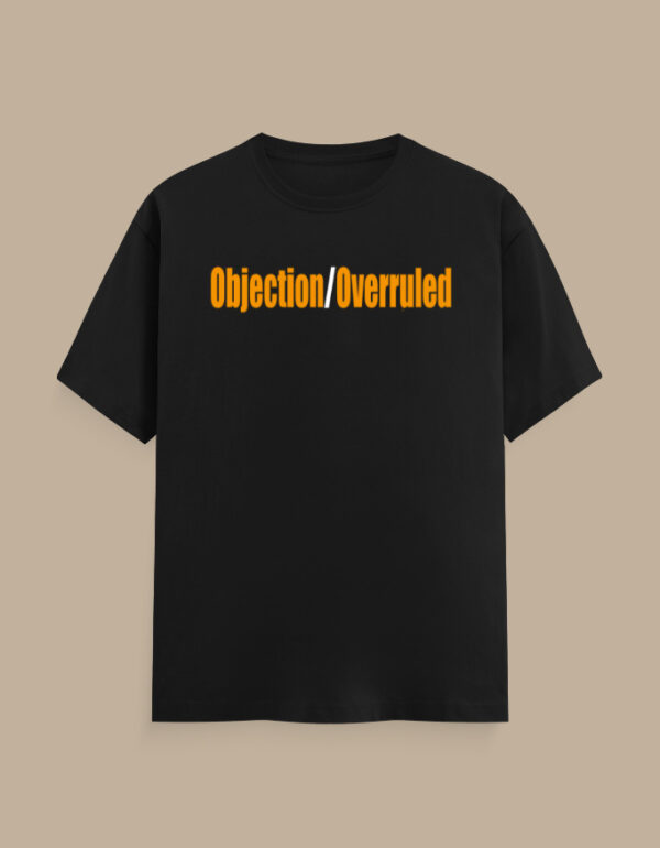 Objection Overruled Lawyer T-Shirt - Image 3