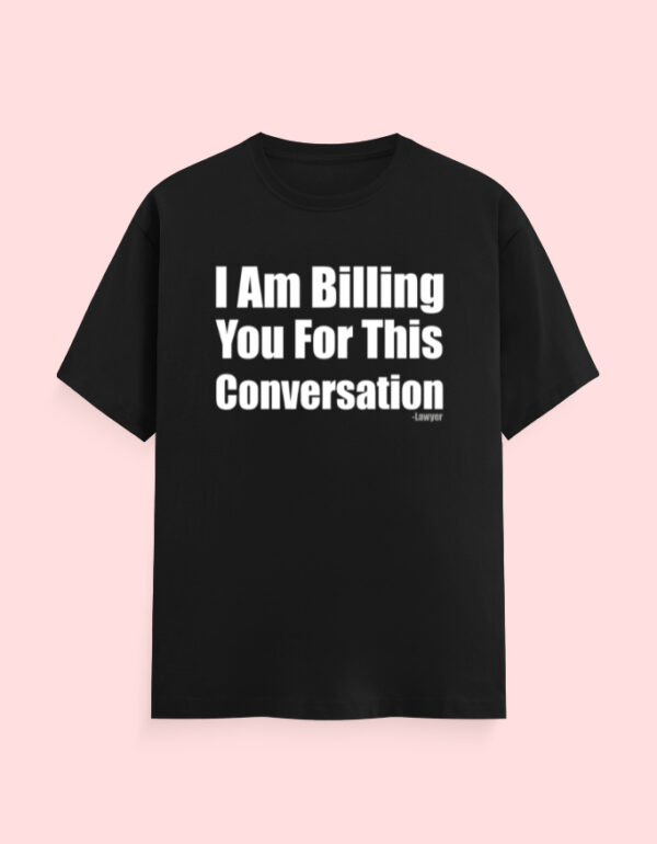 Lawyer Billing T-Shirt - Image 2