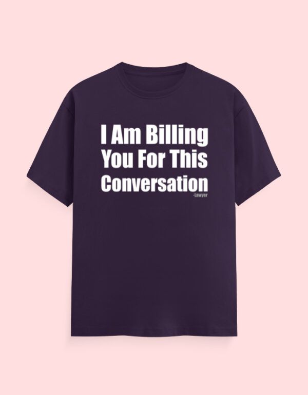 Lawyer Billing T-Shirt - Image 5