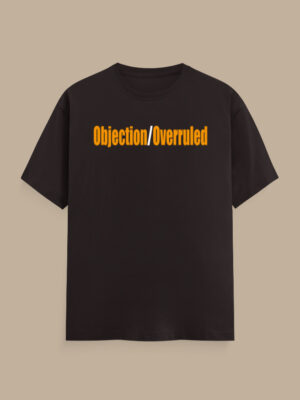 Objection Overruled Lawyer T-Shirt