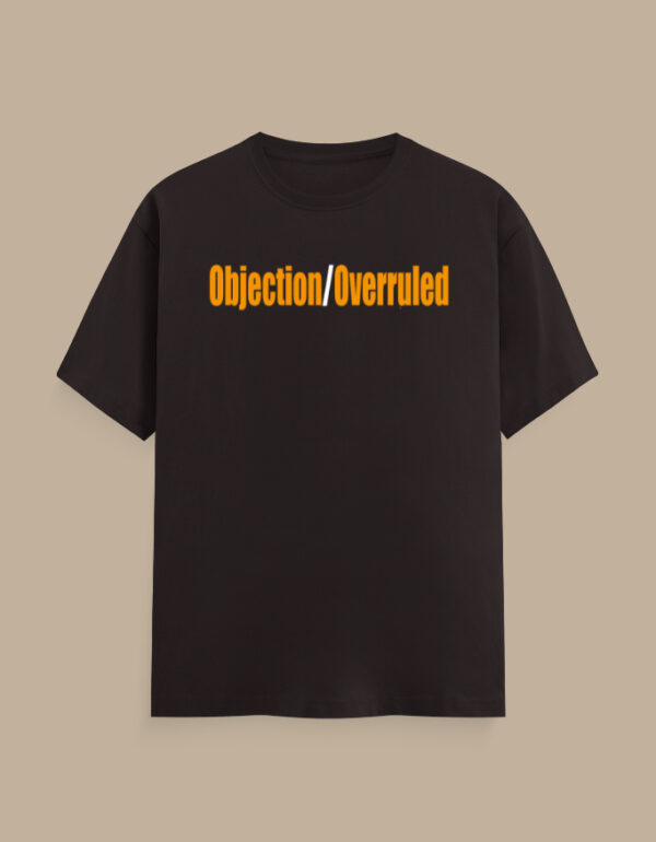 Objection Overruled Lawyer T-Shirt