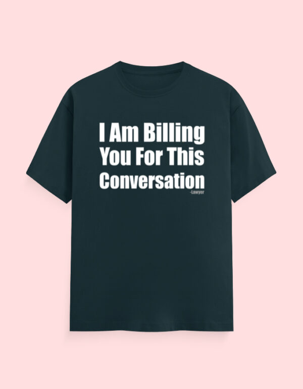 Lawyer Billing T-Shirt - Image 8