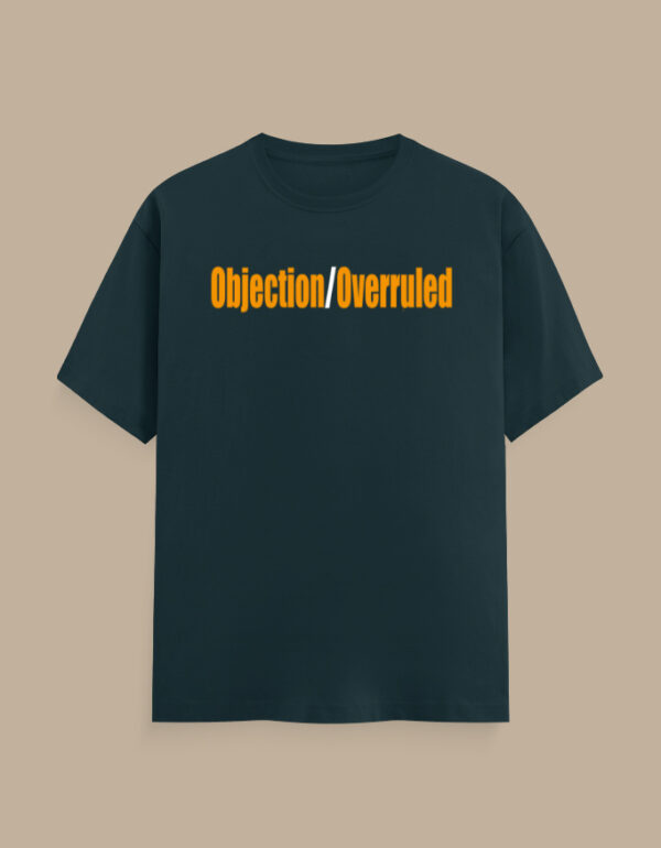 Objection Overruled Lawyer T-Shirt - Image 13