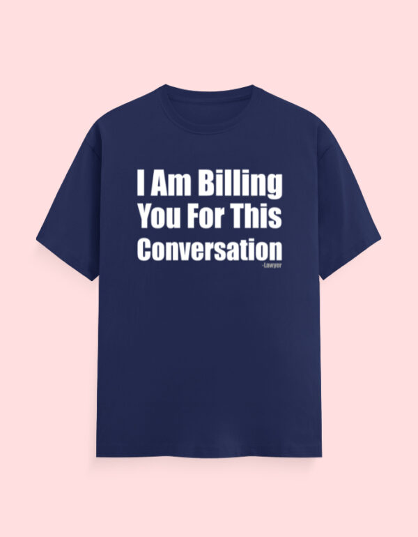 Lawyer Billing T-Shirt - Image 4