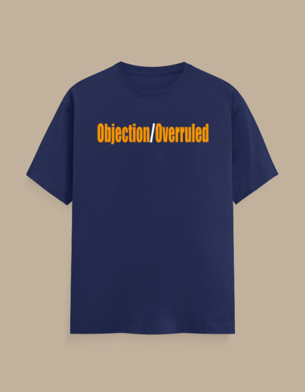 Objection Overruled Lawyer T-Shirt - Image 7