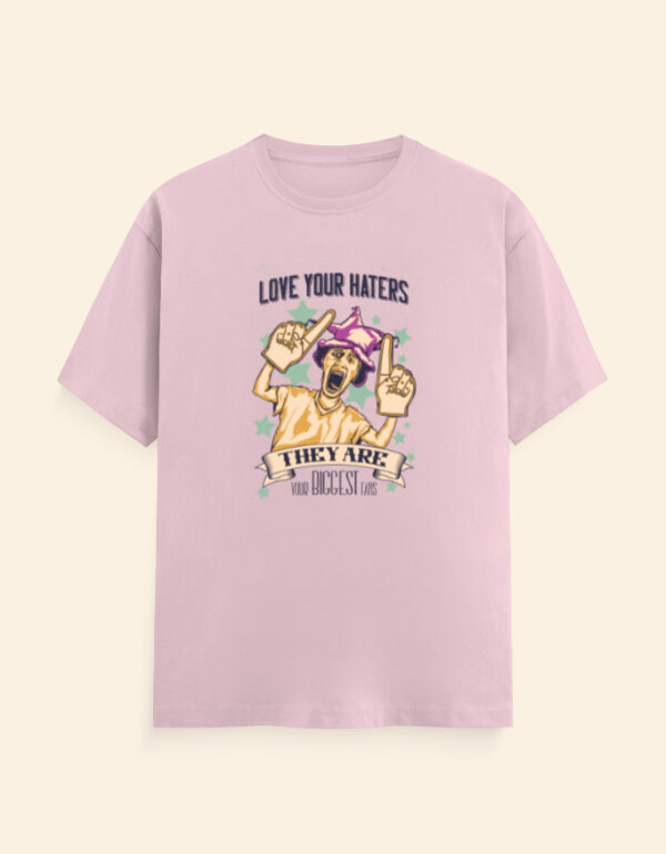Love Your Haters Sarcasm T-Shirt - Image 2