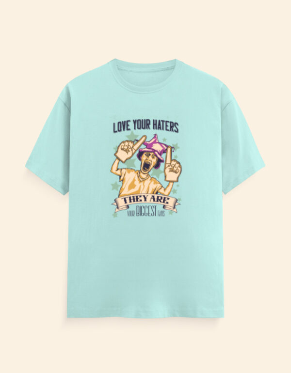 Love Your Haters Sarcasm T-Shirt - Image 5