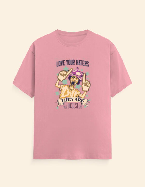 Love Your Haters Sarcasm T-Shirt - Image 6