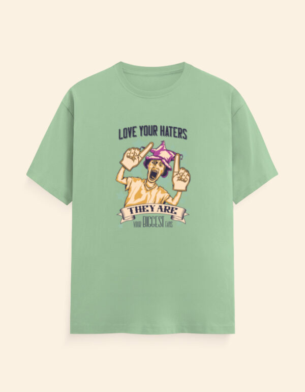 Love Your Haters Sarcasm T-Shirt - Image 7