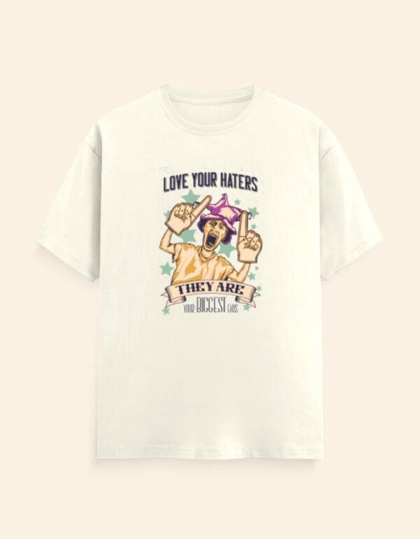 Love Your Haters Sarcasm T-Shirt - Image 8