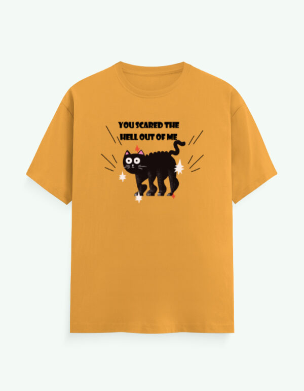 You Scared The Hell Out Of Me T-Shirt - Image 6