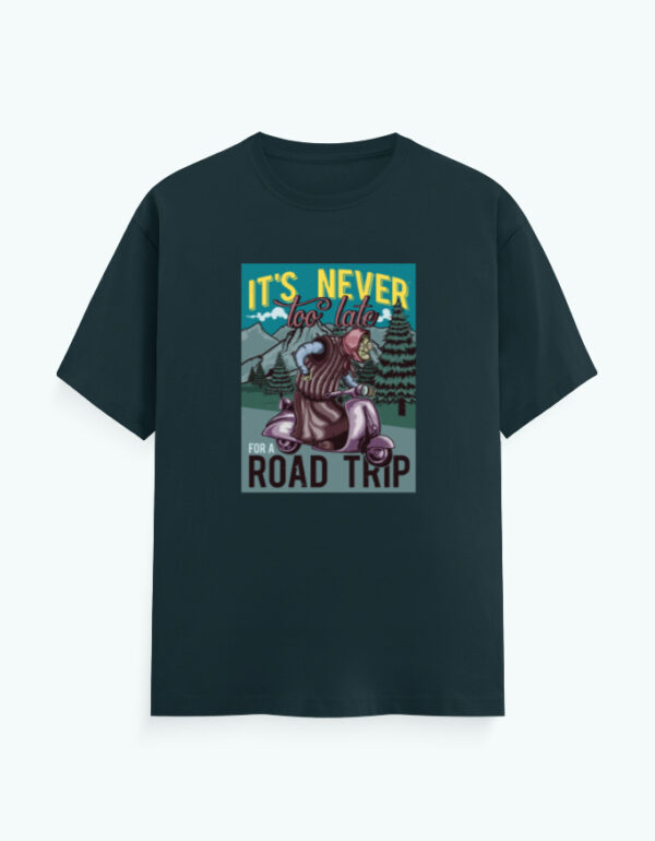 It's Never Too Late T-Shirt