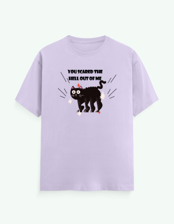 You Scared The Hell Out Of Me T-Shirt - Image 7