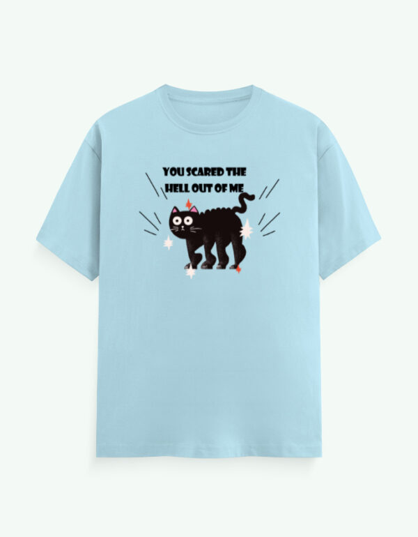 You Scared The Hell Out Of Me T-Shirt - Image 8